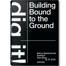 Bjarne Mastenbroek. Dig it! Building Bound to the Ground / 比亚内·马斯滕布洛克. 挖掘！建筑与土地的紧密联系/Taschen出版