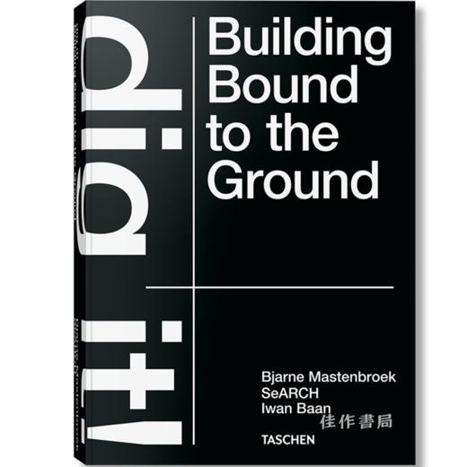 Bjarne Mastenbroek. Dig it! Building Bound to the Ground / 比亚内·马斯滕布洛克. 挖掘！建筑与土地的紧密联系/Taschen出版 商品图0