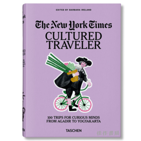 The New York Times. Cultured Traveler. 100 Trips for Curious Minds / 纽约时报文化旅行者：100个启迪心灵的旅程/Taschen出版