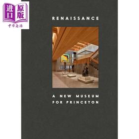 【中商原版】Renaissance: A New Museum for Princeton 进口艺术 文艺复兴：普林斯顿新博物馆志 Princeton University