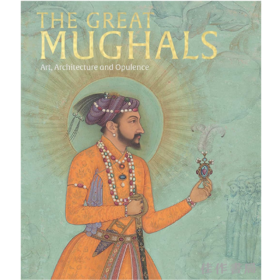 The Great Mughals: Art  Architecture and Opulence / 莫卧儿王朝：艺术、建筑与奢华