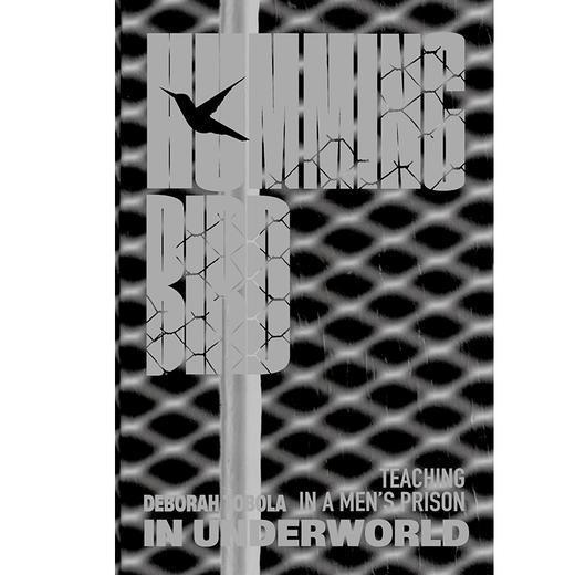 地下世界的蜂鸟 北贝  著/[美]黛博拉·托博拉  译/任爱红 女性书写、艺术先锋、 蜂鸟、监狱、监狱戏剧、艺术改造、 诗意正义、大监禁 商品图3