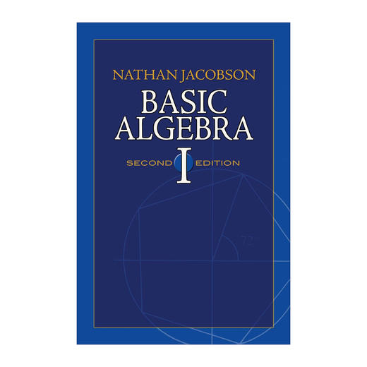 基础代数1 第2版 英文原版 Basic Algebra l 内森雅各布森 Nathan Jacobson 数学参考资料 英文版进口原版英语书籍 商品图0