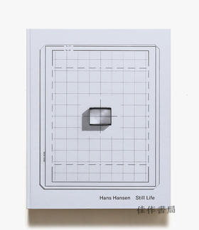 Hans Hansen: Still Life - Fotografien 1957– 2017 / Photographs 1957– 2017 / 汉斯·汉森：静物摄影，1957–2017摄影作品