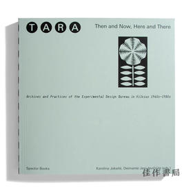 Tara: Then and Now  Here and There: Archives and Practices of the Experimental Design Bureau in Viln