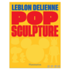 Pop Sculpture (Bilingual edition) / 流行雕塑（双语版） 勒布朗·德利安工作室 商品缩略图0