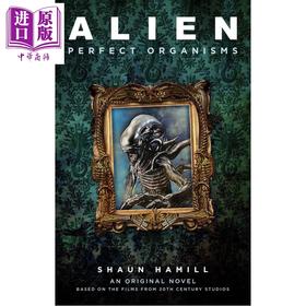 【中商原版】异形 完美生物 奇幻小说 同名电影原著 Aliens Perfect Organisms 英文原版 Shaun Hamill 
