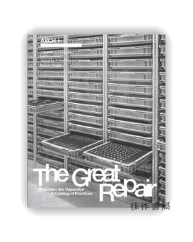 ARCH+:  The Great Repair: A Catalog of Practices / 建筑+：大修复时代：实践图谱