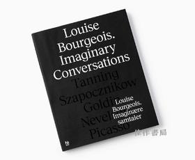 Louise Bourgeois: Imaginary Conversations / 路易丝·布尔乔亚：想象的对话