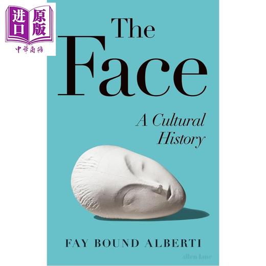 预售 【中商原版】面孔 一部文化史 孤独传 作者费伊邦德艾伯蒂 The Face A Cultural History 英文原版 Fay Bound Alberti Interface 商品图0