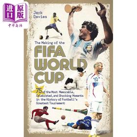 【中商原版】世界杯的诞生 足球史上伟大赛事75个令人难忘的时刻 The Making of the FIFA World Cup 英文原版 Jack Davies