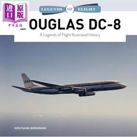 【中商原版】麦道DC8 飞行传奇图文历史 Douglas DC8 A Legends of Flight Illustrated History 英文原版 Wolfgang Borgmann