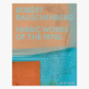 Robert Rauschenberg: Fabric Works of the 1970s / 罗伯特·劳森伯格：1970年代织物艺术 商品缩略图0