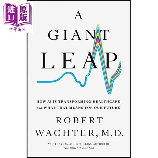 预售 【中商原版】巨大飞跃 人工智能如何重塑医疗 以及这对我们未来意味着什么 英文原版 A Giant Leap Robert Wachter 商品图0