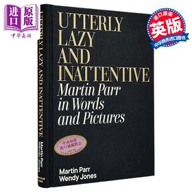 预售 【中商原版】Utterly Lazy and Inattentive 进口艺术 极度懒惰和漫不经心：文字和图片中的马丁 帕尔