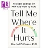 预售 【中商原版】告诉我哪里疼 疼痛的新科学和如何治愈 Tell Me Where It Hurts 英文原版 Rachel Zoffness 商品缩略图0