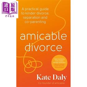 【中商原版】友好离婚 更友善的离婚 分居和共同抚养的实用指南 英文原版 Amicable Divorce A practical guide Kate Daly