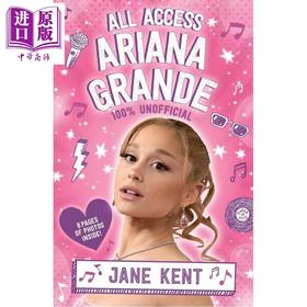 预售 【中商原版】关于爱莉安娜 格兰德 A妹的一切 All Access Ariana Grande 英文原版 Jane Kent