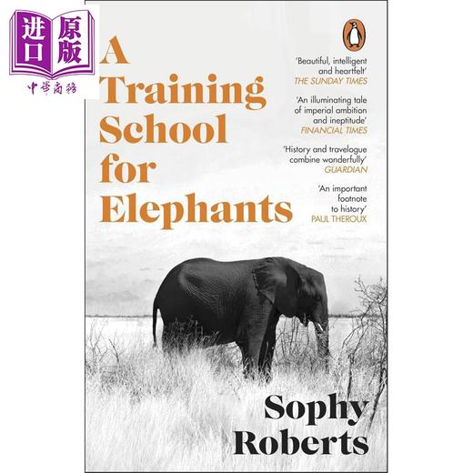【中商原版】大象训练学校 2025年温赖特自然保护写作奖 A Training School for Elephants 英文原版 Sophy Roberts 商品图0