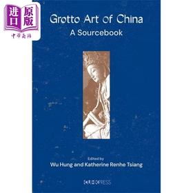 预售 【中商原版】Grotto Art of China: A Sourcebook（Signed Edition）中国石窟艺术：文献集（签名版）港台艺术原版 巫鸿