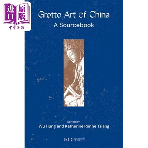 预售 【中商原版】Grotto Art of China: A Sourcebook（Signed Edition）中国石窟艺术：文献集（签名版）港台艺术原版 巫鸿 商品图0