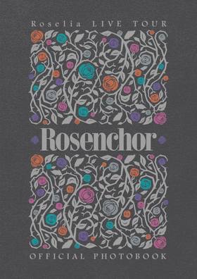 BanG Dream! Roselia LIVE TOUR 「Rosenchor」 OFFICIAL PHOTOBOOK