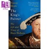 【中商原版】国王的画家 汉斯 荷尔拜因的生平与时代 英文原版 The King s Painter Franny Moyle 商品缩略图0