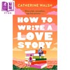 【中商原版】如何写一段爱情故事 How to Write a Love Story 英文原版 Catherine Walsh 商品缩略图0
