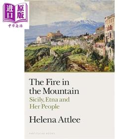 预售 【中商原版】山火 西西里岛 埃特纳火山及其人民 The Fire in the Mountain 英文原版 Attlee Helena