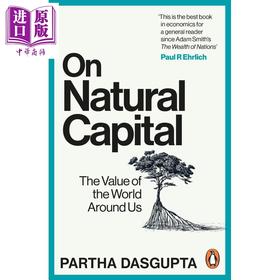 预售 【中商原版】论自然资本 我们周围世界的价值 帕萨·达斯古普塔 On Natural Capital 英文原版 Sir Partha Dasgupta