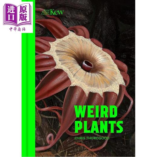 【中商原版】怪异植物 新版 英国皇家植物园 Weird Plants 英文原版 Chris Thorogood 邱园 牛津大学植物园副园长兼科学主管 商品图0