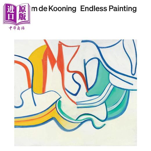 预售 【中商原版】Willem de Kooning: Endless Painting 进口艺术 威廉 德 库宁：无尽的绘画 Rizzoli 商品图0