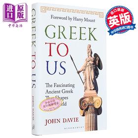 【中商原版】希腊 塑造我们世界的迷人古希腊 英文原版 Greek to Us The Fascinating Ancient Greek John Davie
