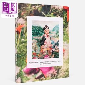 【中商原版】Pao Houa Her: My Grandfather turned into a tiger(signed) 进口艺术 Pao Houa Her摄影集 签名版