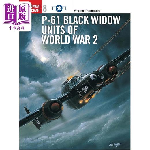 【中商原版】P-61 黑寡妇 战斗机中队 二战战史 P-61 Black Widow Units of World War 2 英文原版 Warren Thompson 商品图0