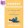 【中商原版】真实的母职 在崩溃中迷失 又在其中找回自己 Honest Motherhood 英文原版 Libby Ward 母亲回忆录 家庭情感教育 商品缩略图0