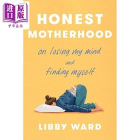 【中商原版】真实的母职 在崩溃中迷失 又在其中找回自己 Honest Motherhood 英文原版 Libby Ward 母亲回忆录 家庭情感教育
