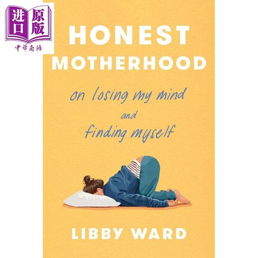 【中商原版】真实的母职 在崩溃中迷失 又在其中找回自己 Honest Motherhood 英文原版 Libby Ward 母亲回忆录 家庭情感教育 商品图0