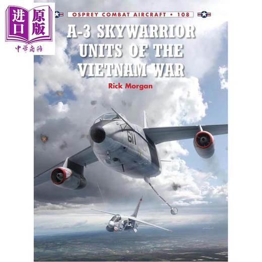 【中商原版】A-3 空中战士 攻击机中队 越南战争 A-3 Skywarrior Units of the Vietnam War 英文原版 Rick Morgan 商品图0