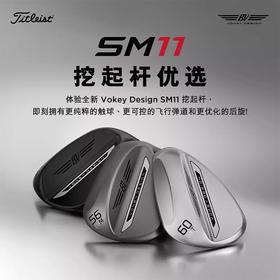 26新款SM11挖起杆Golf沙坑杆 Titleist泰特利斯高尔夫球杆