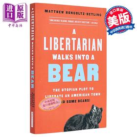 【中商原版】一个自由主义者撞上一只熊 A Libertarian Walks Into a Bear 英文原版 Matthew Hongoltz Hetling 政治