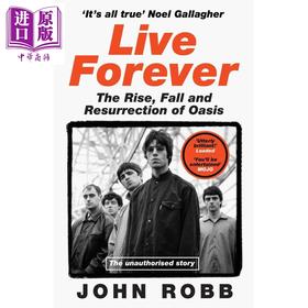 【中商原版】永远活着 绿洲乐队的崛起 陨落与重生 Live Forever The Rise Fall and Resurrection of Oasis 英文原版 John Robb