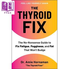 【中商原版】甲状腺修复 解决疲劳 脑雾和顽固脂肪的实用指南 The Thyroid Fix 英文原版 Amie Hornaman