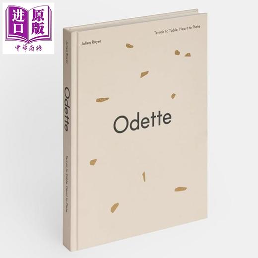 预售 【中商原版】新加坡Odette餐厅 从风土到餐桌 米其林三星餐厅 Odette Terroir to Table Heart to Plate 英文原版 Julien Royer 商品图0