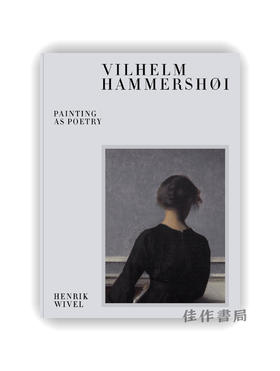 Vilhelm Hammershoi: Painting As Poetry / 维尔海姆·哈默修伊：绘画如诗