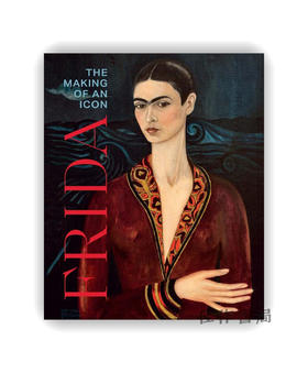 Frida: The Making of an Icon / 弗里达：偶像的塑造