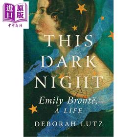 预售 【中商原版】黑暗之夜 艾米莉 勃朗特的一生 英文原版 This Dark Night Emily Bronte a Life Deborah Lutz