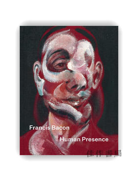 Francis Bacon: Human Presence / 弗朗西斯·培根：人类的存在