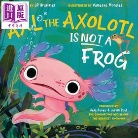 【中商原版】墨西哥钝口螈不是青蛙 Axl The Axolotl Is Not A Frog 英文原版 儿童绘本故事书 充满趣味和正能量 进口童书精装