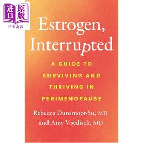 【中商原版】被中断的雌激素 围绝经期生存与繁荣指南 Estrogen  Interrupted 英文原版  Dunsmoor-Su Rebecca 女性健康科普